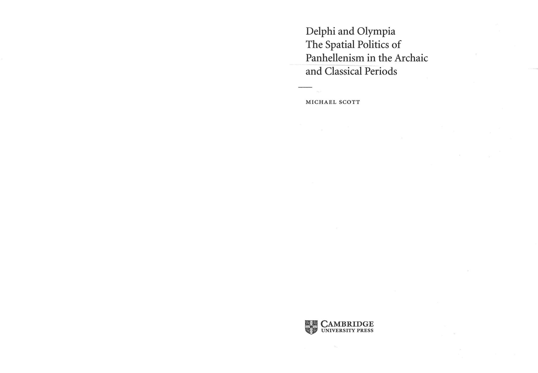 Delphi and Olympia: The Spatial Politics of Panhellenism in the Archaic and Classical Periods by Michael Scott