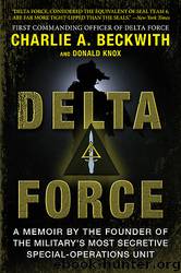 Delta Force A Memoir by Charlie A. Beckwith