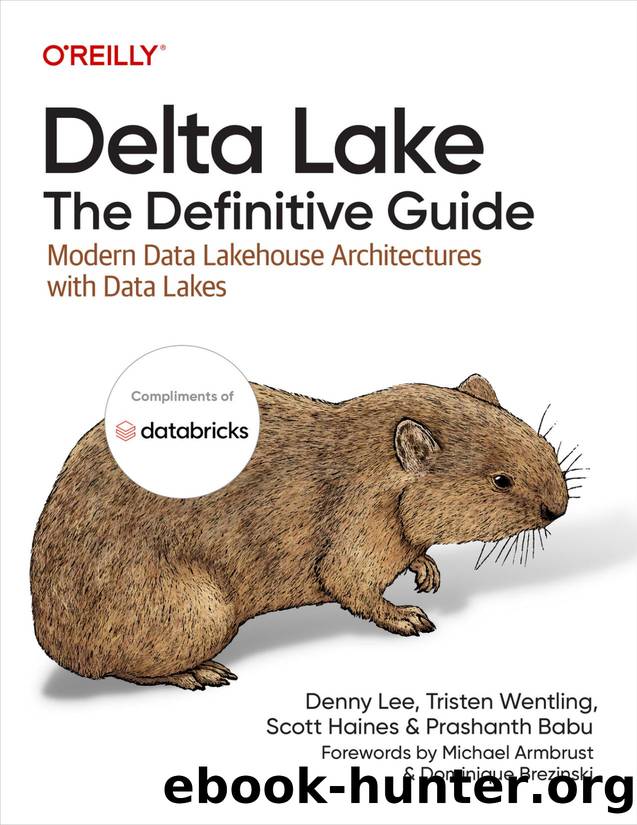 Delta Lake: The Definitive Guide (for True Epub) by Denny Lee Tristen Wentling Scott Haines & Prashanth Babu