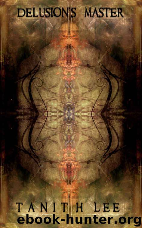 Delusion's Master (Tales From the Flat Earth) by Tanith Lee