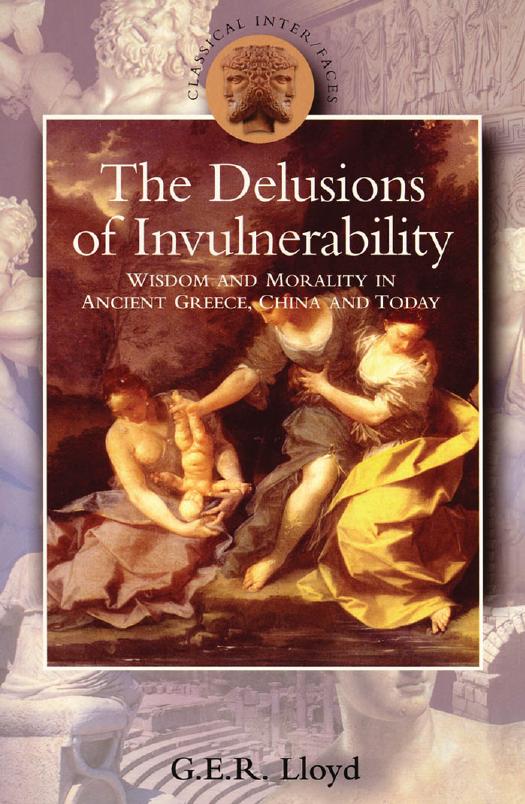 Delusions of Invulnerability: Wisdom and Morality in Ancient Greece,China and Today by G.E.R. Lloyd