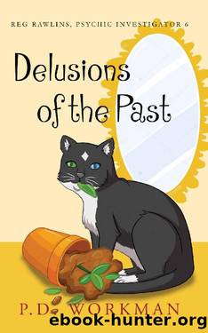 Delusions of the Past (Reg Rawlins, Psychic Investigator Book 6) by P.D. Workman