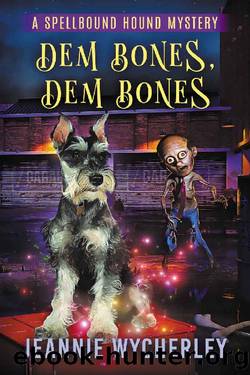 Dem Bones, Dem Bones: A Paranormal Cozy Animal Mystery (Spellbound Hound Magic and Mystery Book 5) by Jeannie Wycherley