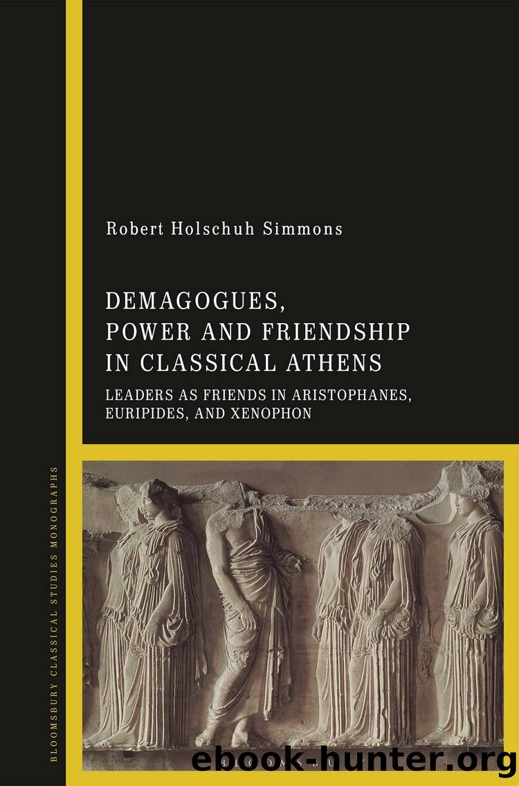 Demagogues, Power, and Friendship in Classical Athens by Robert Holschuh Simmons;