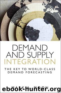 Demand and Supply Integration: The Key to World-Class Demand Forecasting (FT Press Operations Management) by Moon Mark A