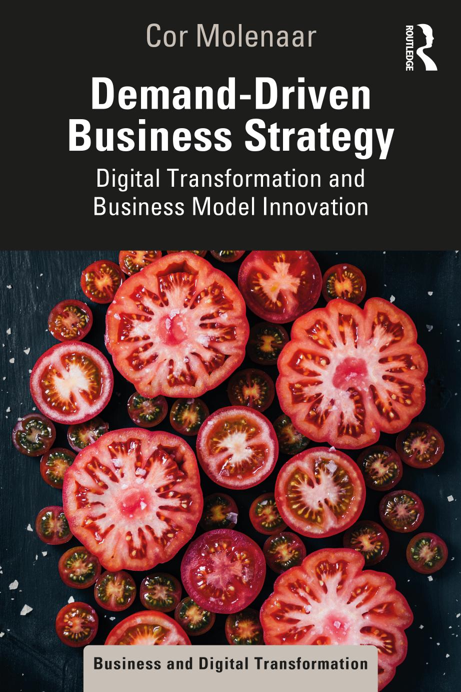 Demand-driven business strategy digital transformation and business model innovation by Cor Molenaar