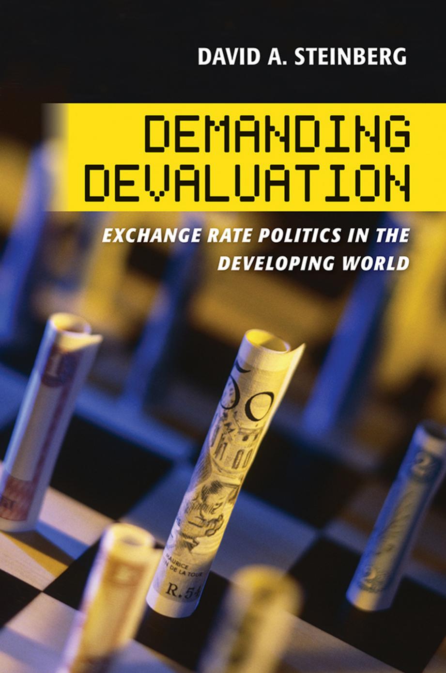 Demanding Devaluation: Exchange Rate Politics in the Developing World by by David Steinberg