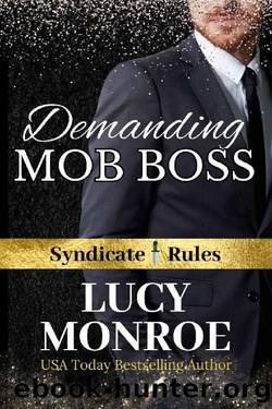 Demanding Mob Boss: A Forced Proximity Mafia Romance (Syndicate Rules Book 3) by Lucy Monroe