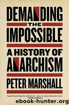 Demanding the Impossible: A History of Anarchism by Marshall Peter