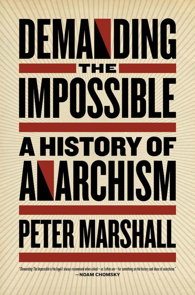 Demanding the impossible : a history of anarchism : be realistic! Demand the impossible! by Marshall Peter H