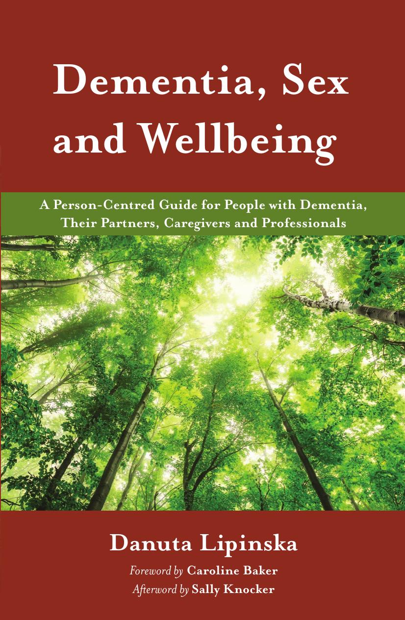 Dementia, Sex and Wellbeing : A Person-Centred Guide for People with Dementia, Their Partners, Caregivers and Professionals by unknow