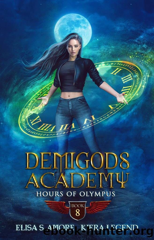 Demigods Academy - Book 8: Hours Of Olympus (Demigods academy series) by Elisa S. Amore & Kiera Legend