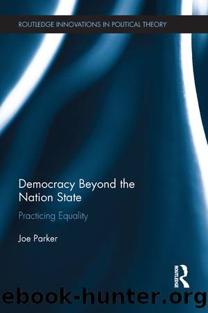 Democracy Beyond the Nation State: Practicing Equality by Joe Parker