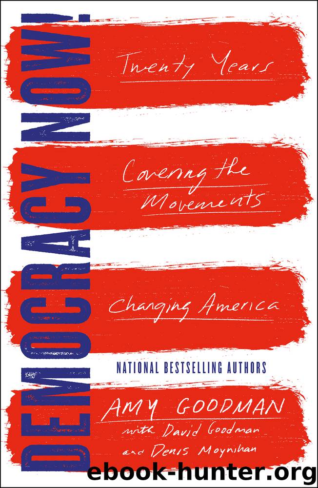 Democracy Now!: Twenty Years Covering the Movements Changing America by Amy Goodman