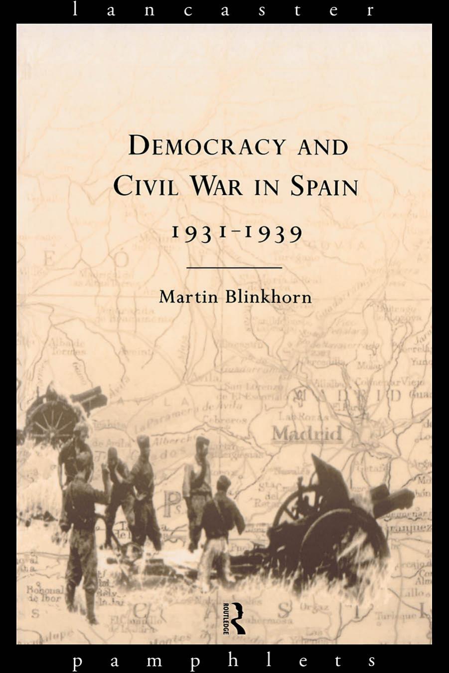 Democracy and Civil War in Spain 1931-1939 by Martin Blinkhorn