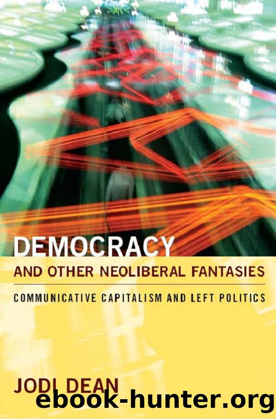 Democracy and Other Neoliberal Fantasies Communicative Capitalism and Left Politics by Unknown