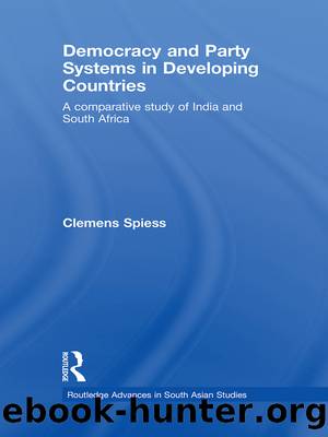 Democracy and Party Systems in Developing Countries: A Comparative Study of India and South Africa by Clemens Spiess