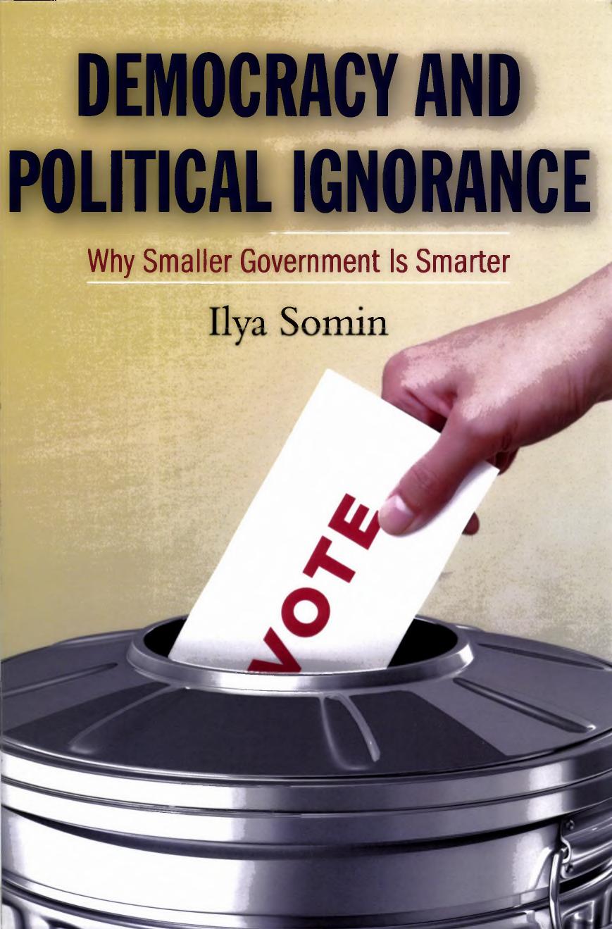 Democracy and Political Ignorance: Why Smaller Government Is Smarter by Ilya Somin
