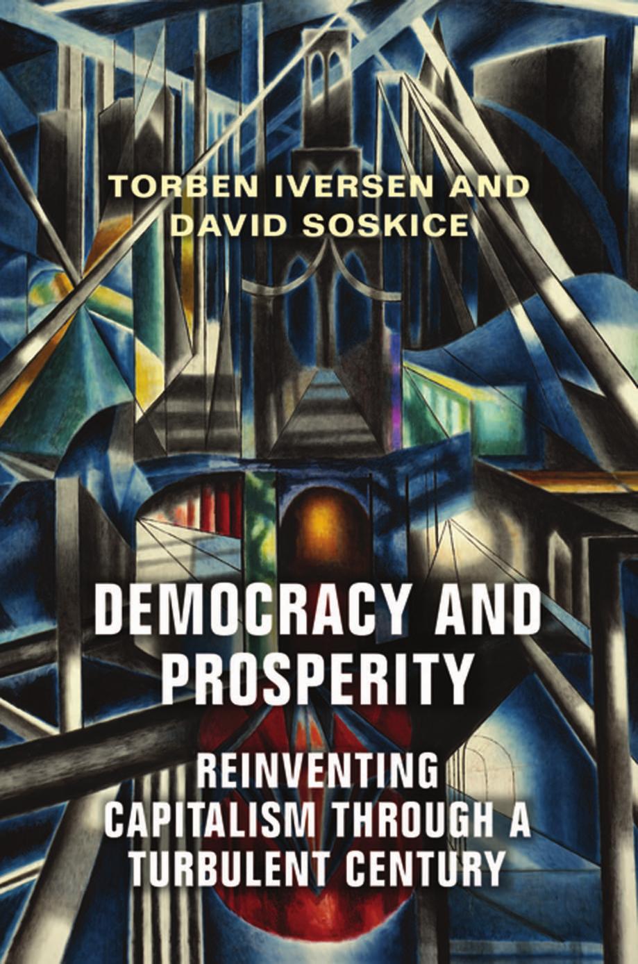 Democracy and Prosperity: Reinventing Capitalism Through a Turbulent Century by Torben Iversen & David Soskice