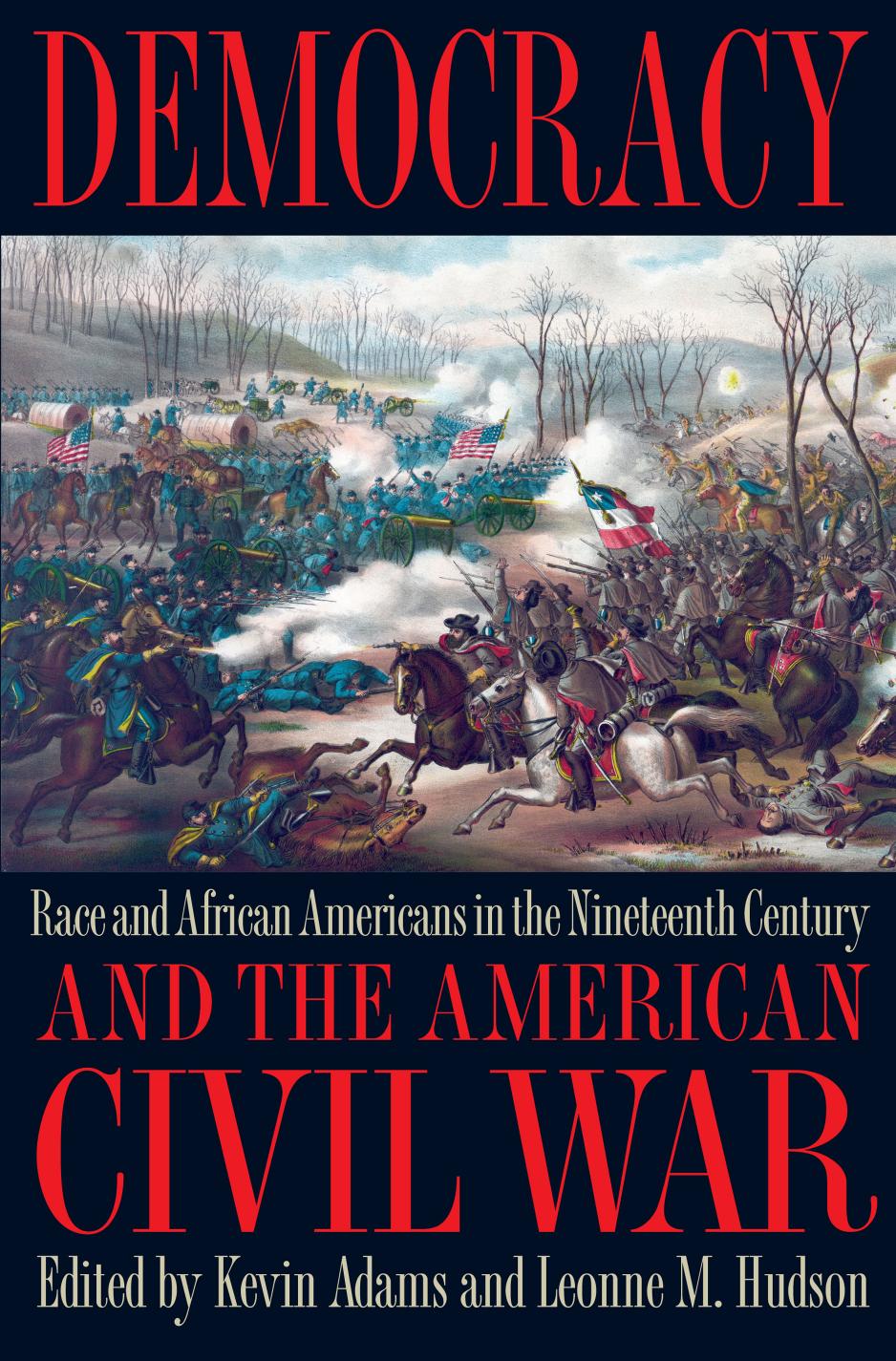 Democracy and the American Civil War: race and African Americans in the nineteenth century by Adams Kevin;Hudson Leonne M