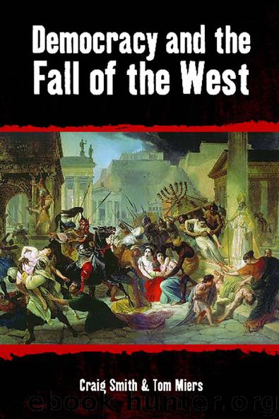 Democracy and the Fall of the West by Craig Smith & Tom Miers