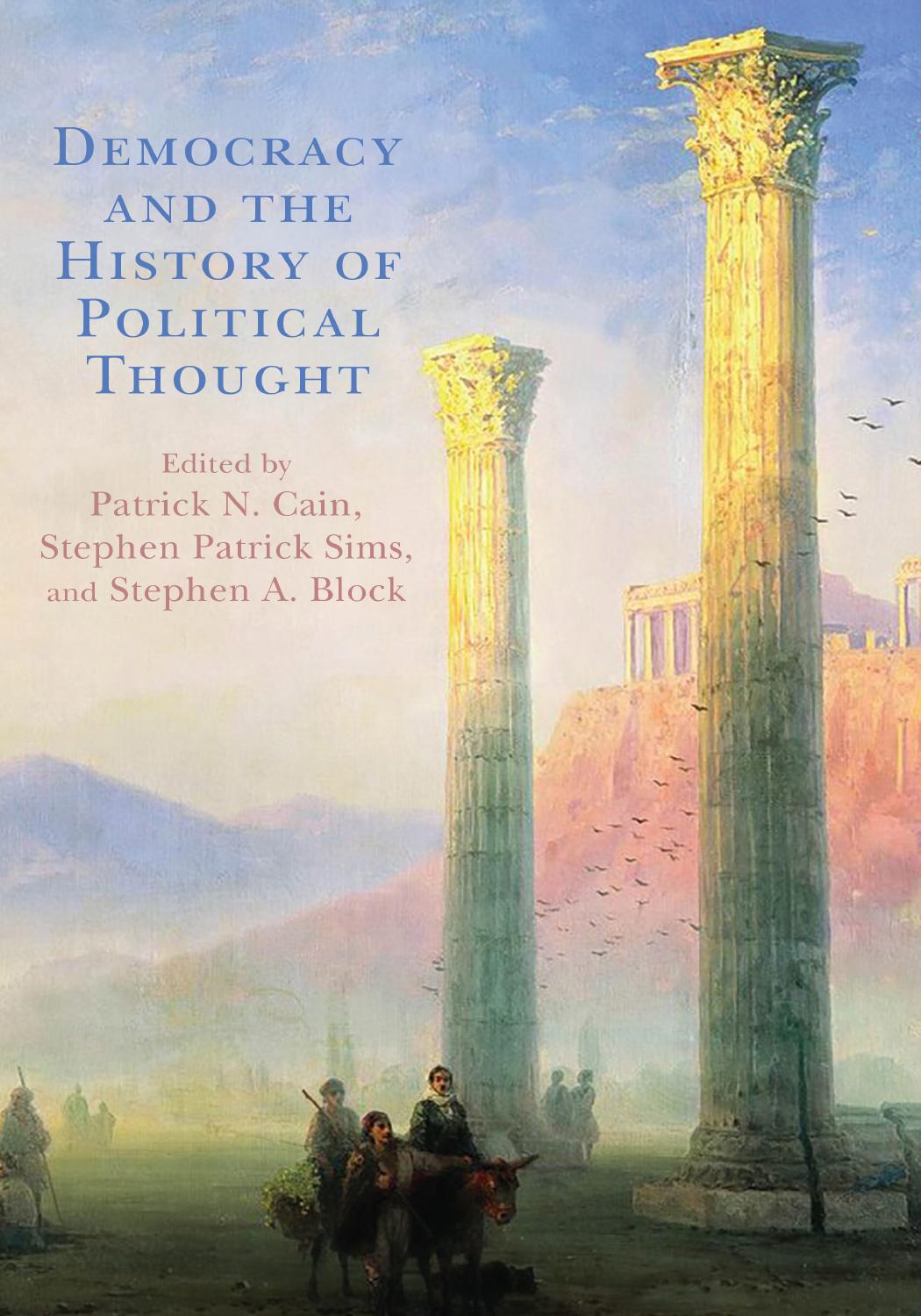 Democracy and the History of Political Thought by Patrick N. Cain (editor) Stephen Patrick Sims (editor) Stephen A. Block (editor)
