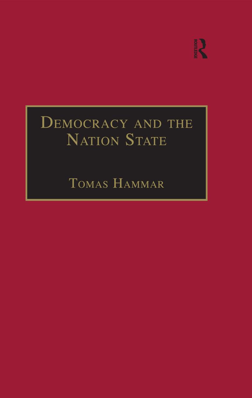 Democracy and the Nation State: Aliens, Denizens and Citizens in a World of International Migration by Tomas Hammar