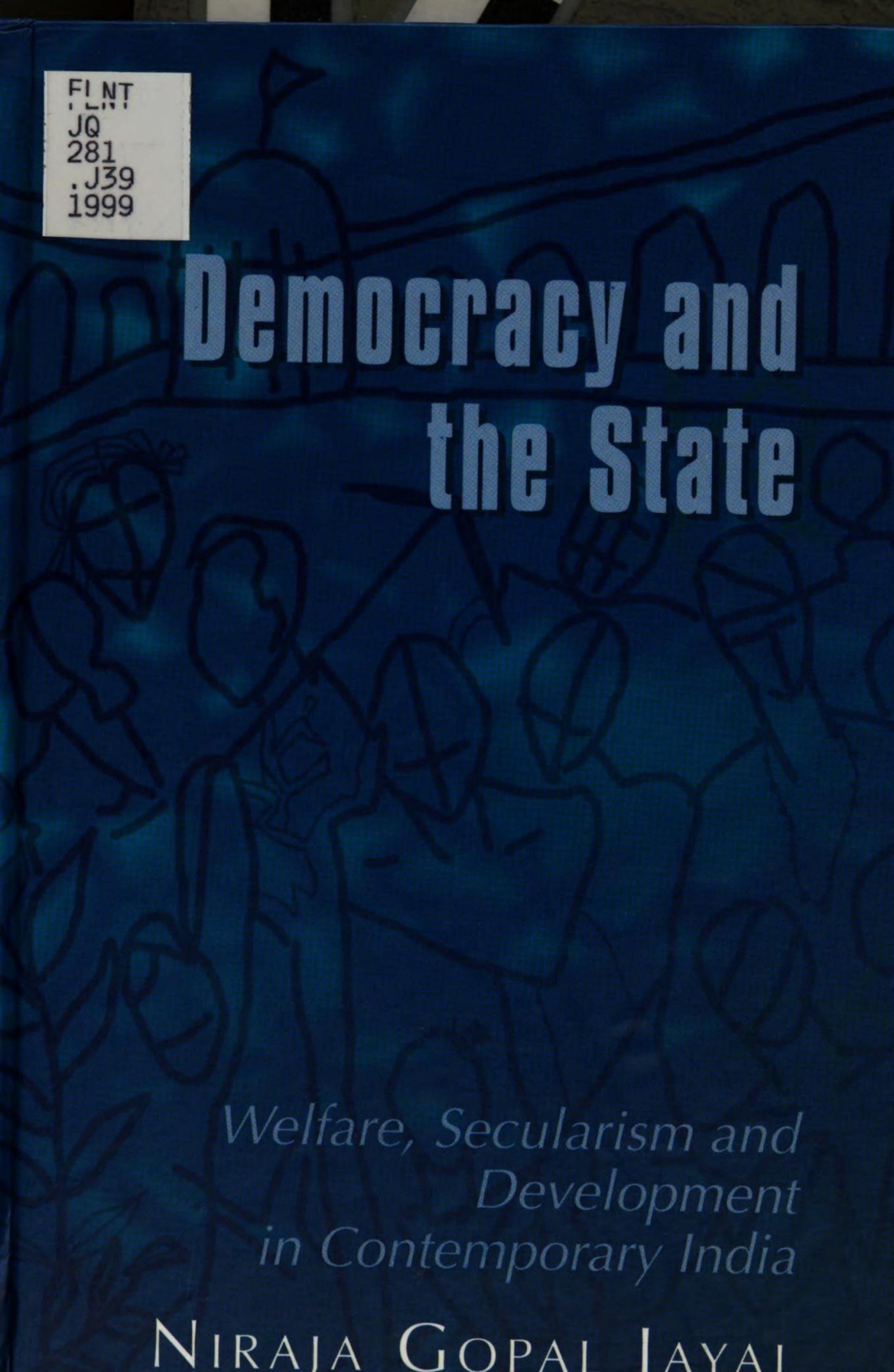 Democracy and the State: Welfare, Secularism and Development in Contemporary India by Niraja Gopal Jayal