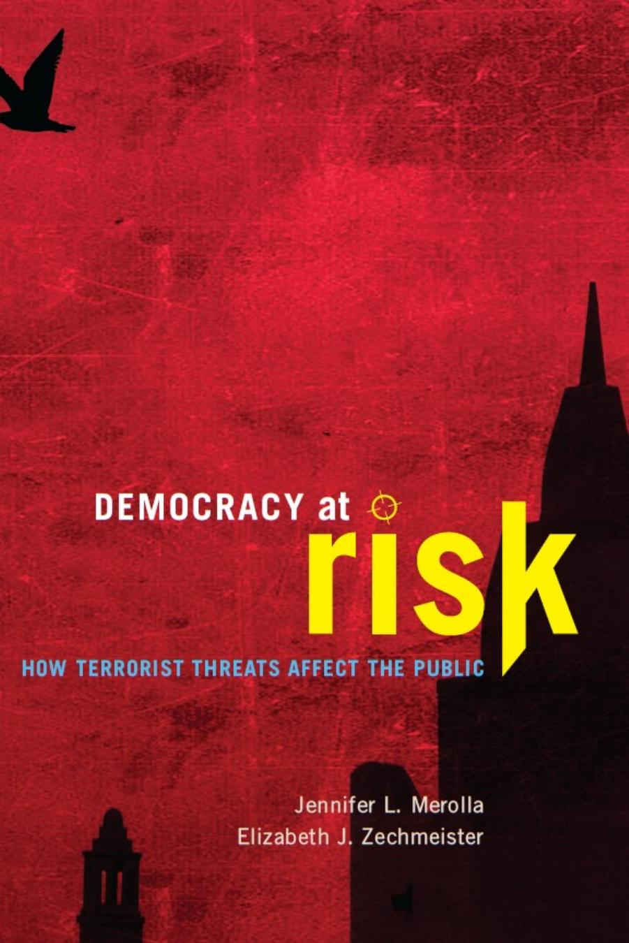 Democracy at Risk: How Terrorist Threats Affect the Public (Chicago Studies in American Politics) by Jennifer L. Merolla Elizabeth J. Zechmeister