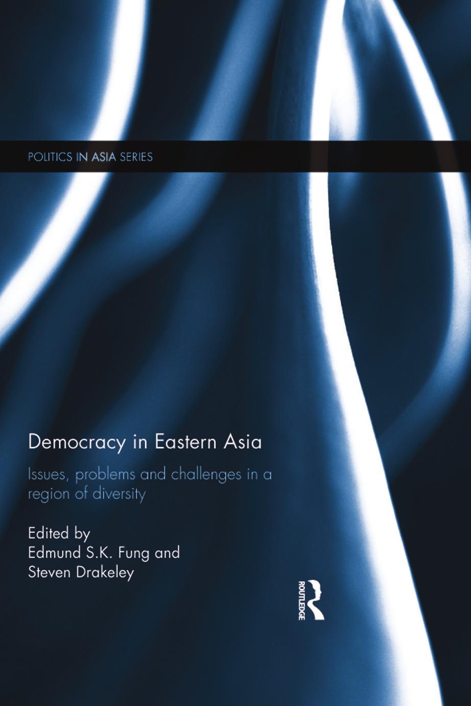 Democracy in Eastern Asia: issues, problems and challenges in a region of diversity by Drakeley Steven;Fung Edmund S. K.;Jain Purnendra
