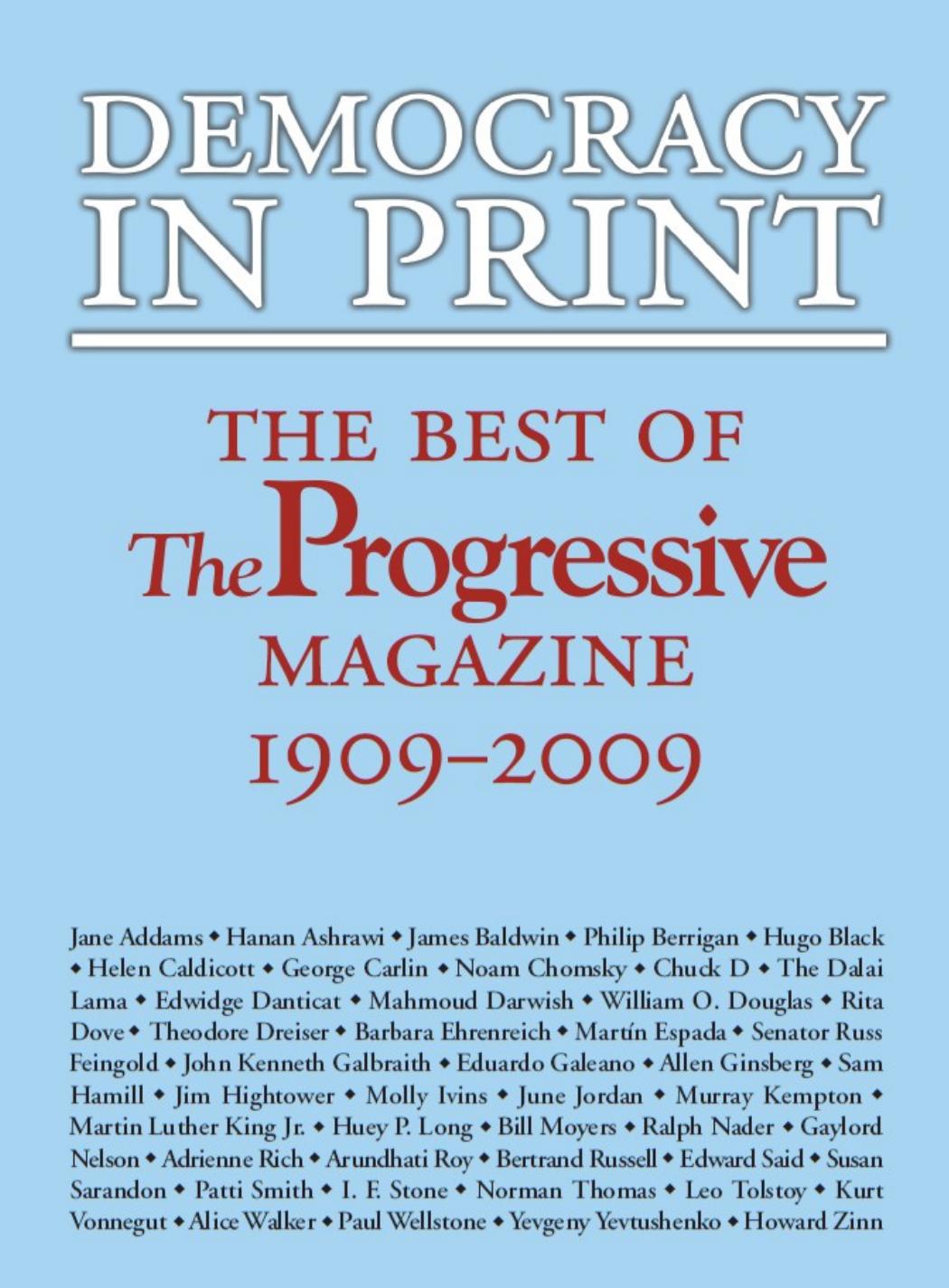 Democracy in Print: The Best of The Progressive Magazine, 1909-2009 by Matthew Rothschild