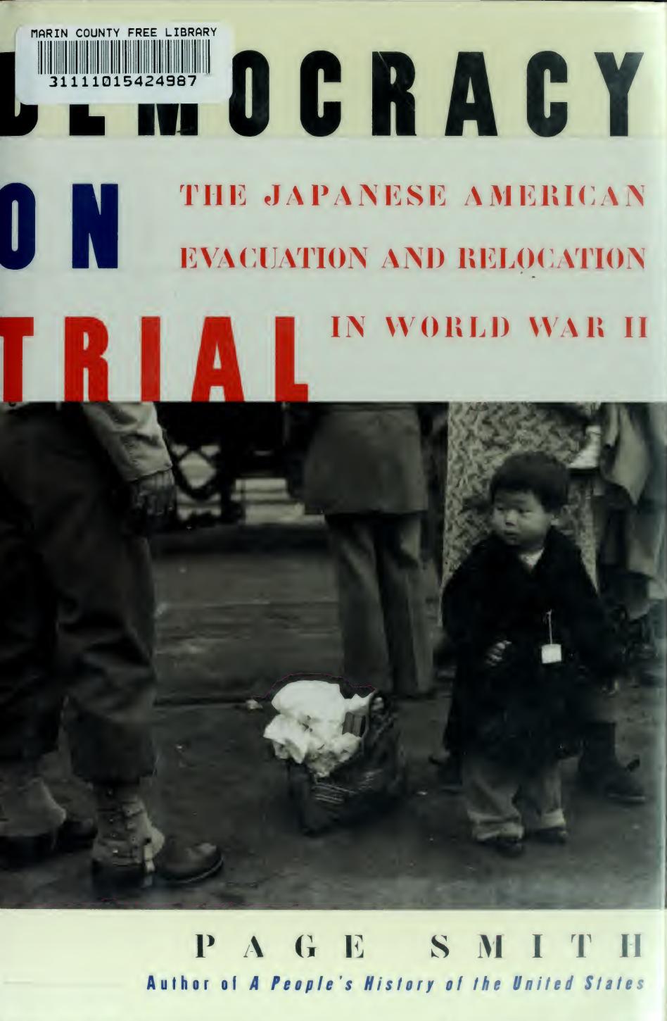 Democracy on Trial - Japanese American Evacuation and Relocation in World War II by Page Smith