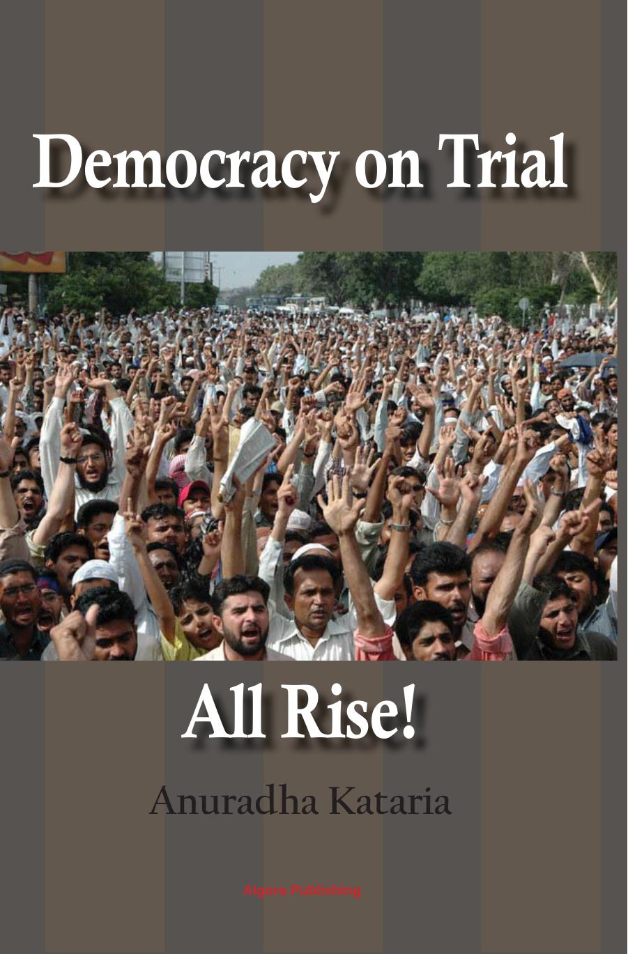 Democracy on Trial, All Rise! by Anuradha Kataria