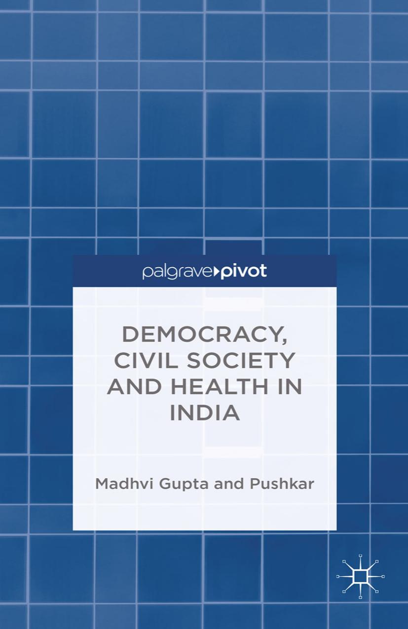 Democracy, Civil Society, and Health in India by Madhvi Gupta Pushkar (auth.)