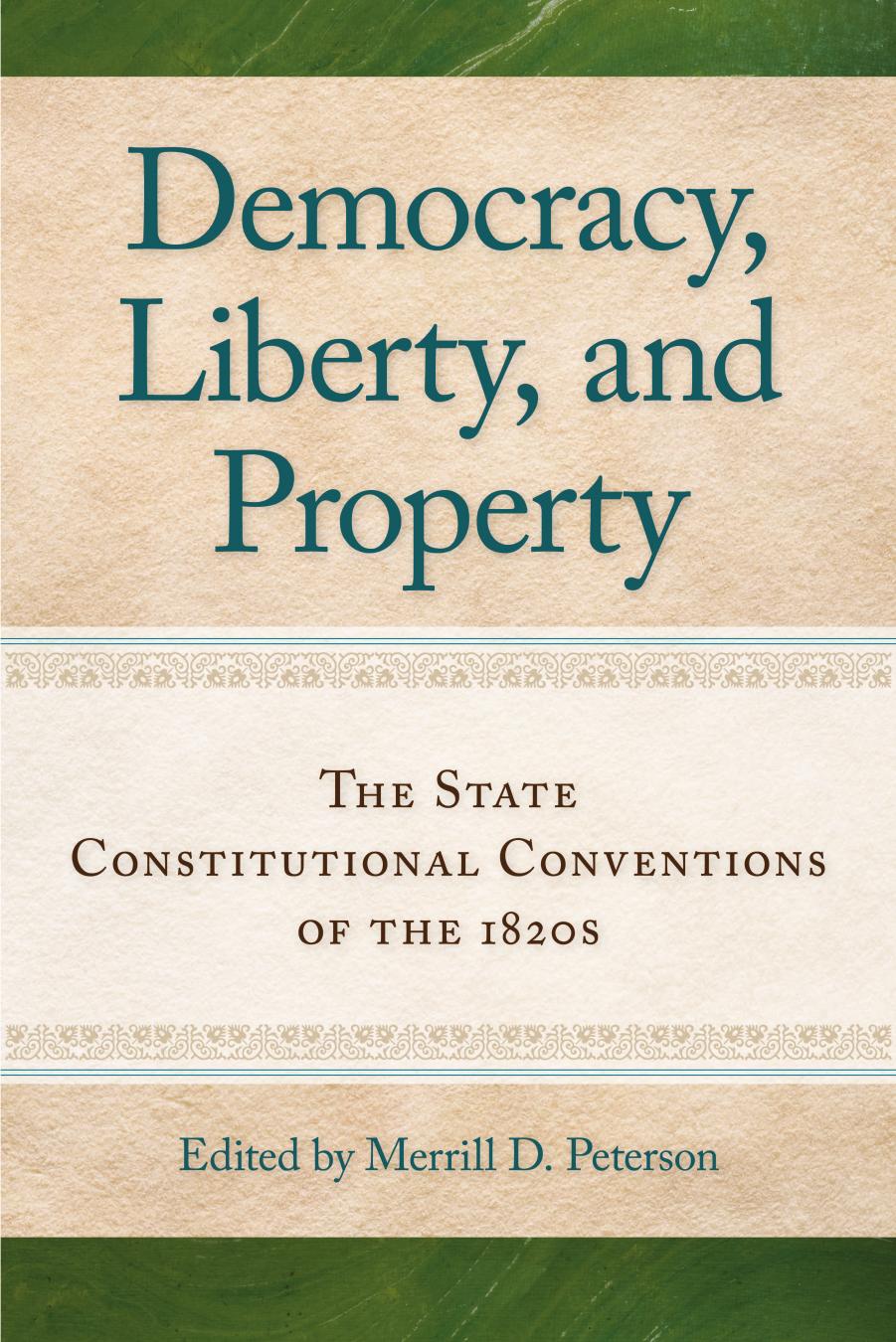 Democracy, Liberty, and Property : The State Constitutional Conventions of the 1820s by Merrill D. Peterson; Professor G Alan Tarr