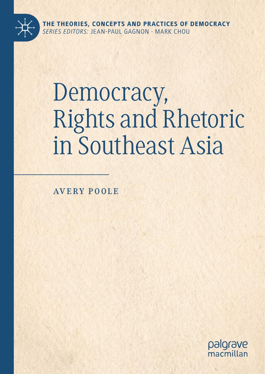 Democracy, Rights and Rhetoric in Southeast Asia by Avery Poole
