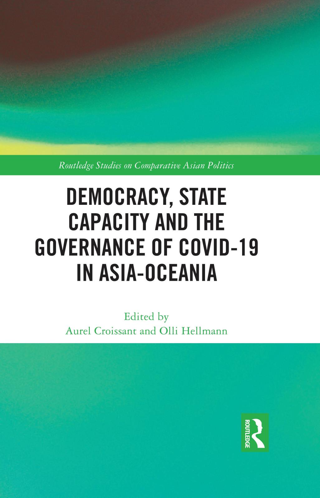 Democracy, State Capacity and the Governance of COVID-19 in Asia-Oceania by Aurel Croissant Olli Hellmann