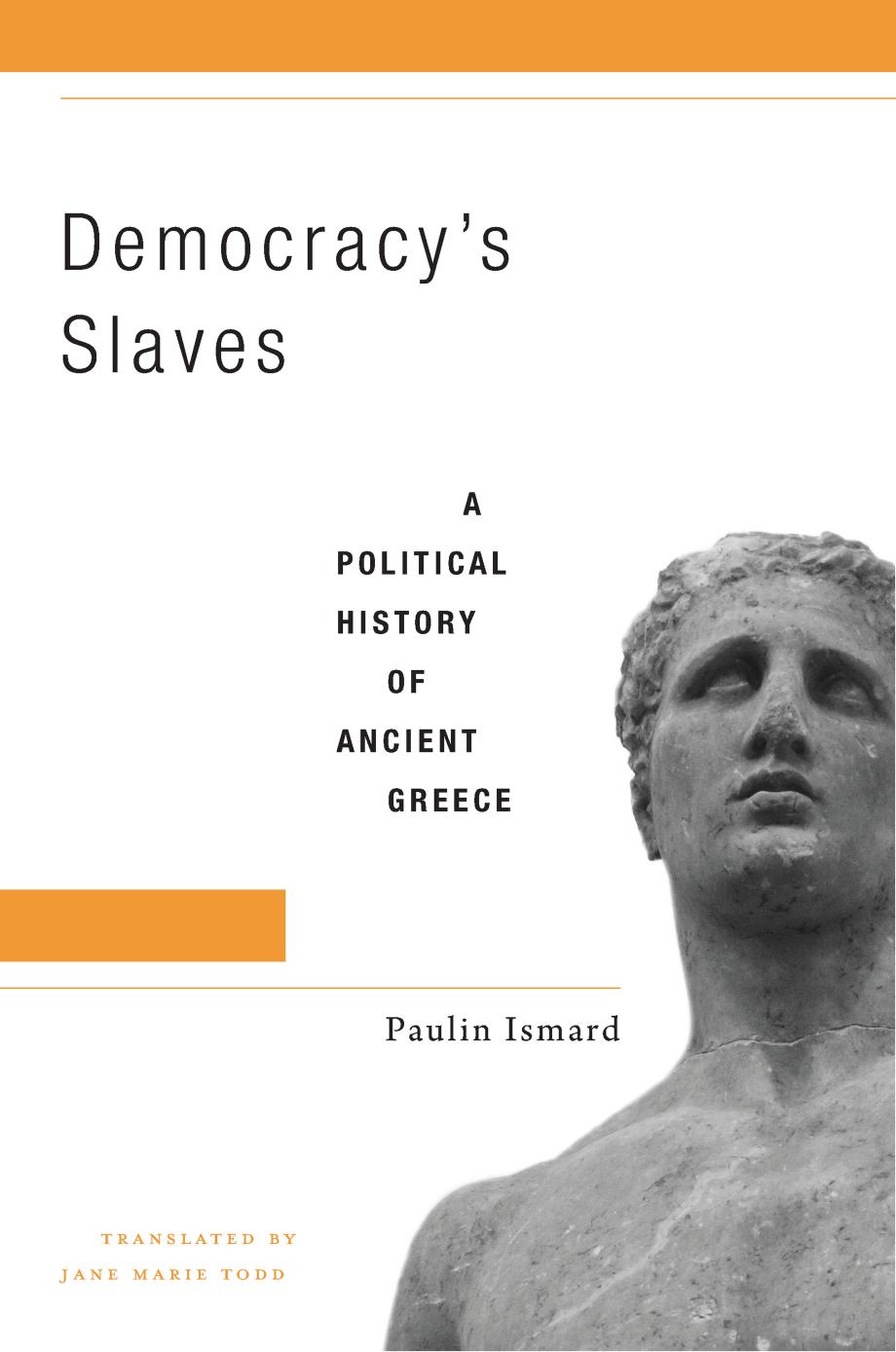 Democracyâs Slaves: A Political History of Ancient Greece by Paulin Ismard