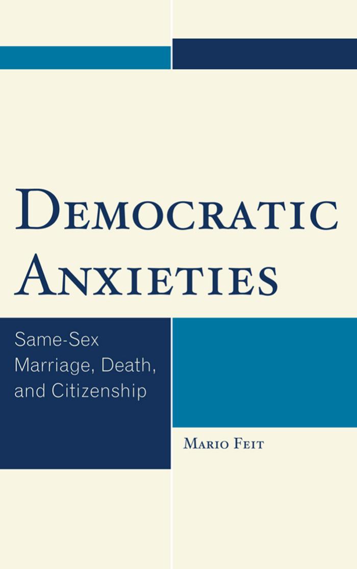 Democratic Anxieties: same-sex marriage, death, and citizenship by Mario Feit