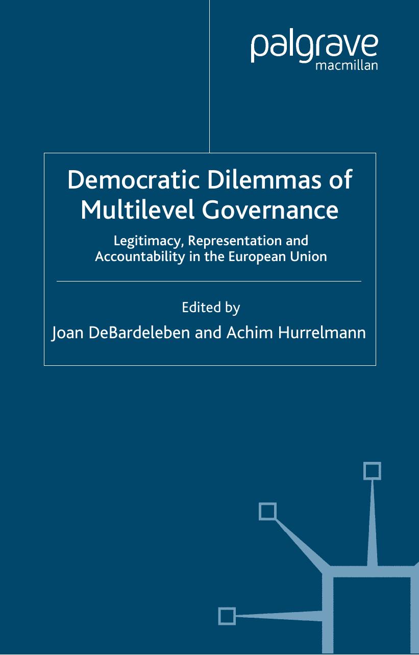 Democratic Dilemmas of Multilevel Governance: Legitimacy, Representation and Accountability in the European Union (Transformations of the State) by Joan DeBardeleben Achim Hurrelmann