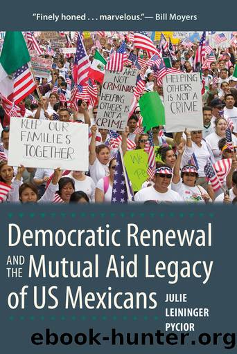 Democratic Renewal and the Mutual Aid Legacy of US Mexicans by Pycior Julie Leininger;