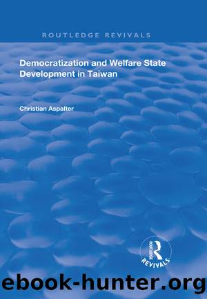 Democratization and Welfare State Development in Taiwan by Christian Aspalter