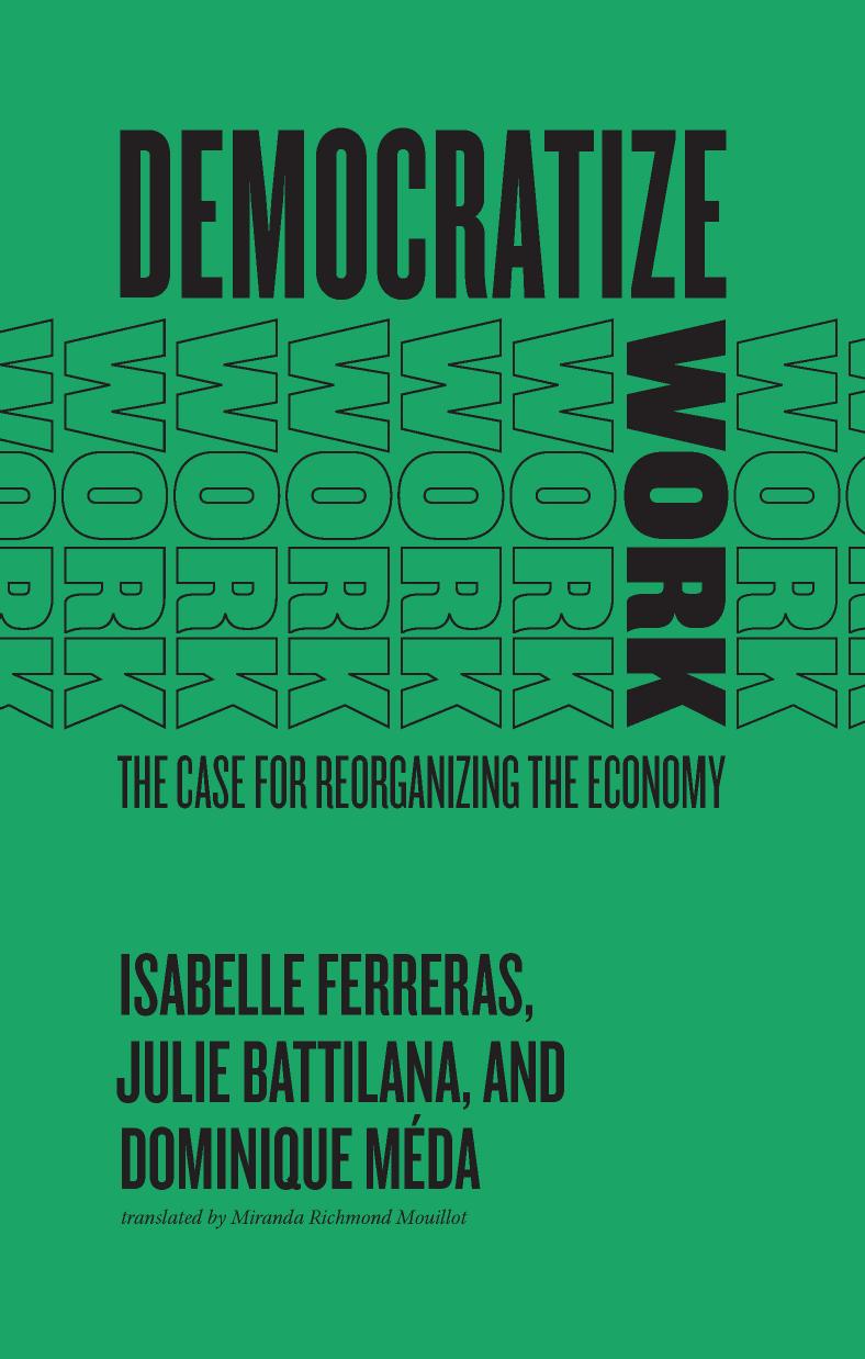 Democratize Work The Case for Reorganizing the Economy. by Isabelle Ferreras