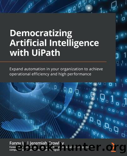 Democratizing Artificial Intelligence with UiPath by Fanny Ip and Jeremiah Crowley