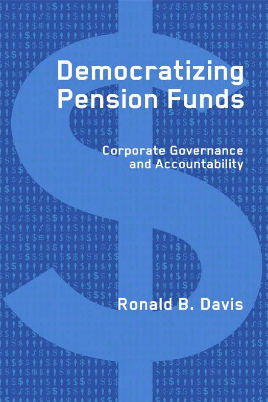 Democratizing Pension Funds : Corporate Governance and Accountability by Ronald B. Davis