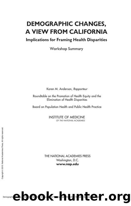 Demographic Changes, a View from California : Implications for Framing Health Disparities: Workshop Summary by unknow