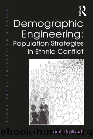 Demographic Engineering: Population Strategies in Ethnic Conflict by Paul Morland