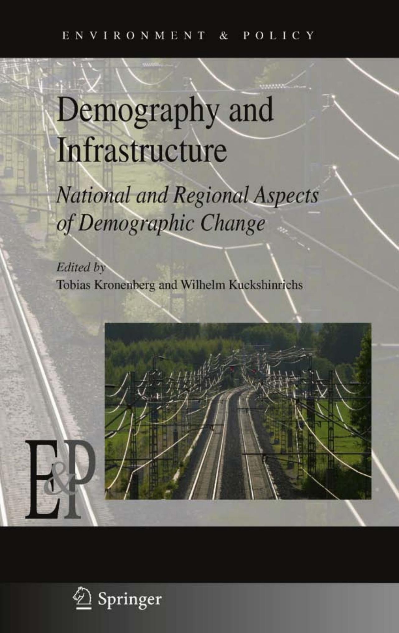 Demography and Infrastructure: National and Regional Aspects of Demographic Change by Wilhelm Kuckshinrichs (auth.) Tobias Kronenberg Wilhelm Kuckshinrichs (eds.)