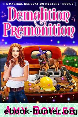 Demolition Premonition (A Magical Renovation Mystery Book 3) by Amy Boyles