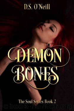 Demon Bones: The Soul Series Book 2 by D.S. O'Neill